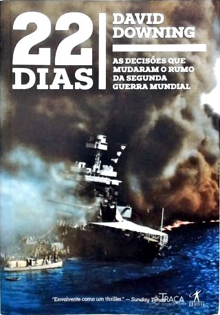 22 Dias - As Decisões que mudaram o rumo da Segunda Guerra Mundial