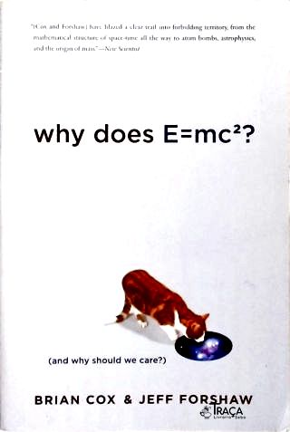 Why does E=mc2 (And Why We Should Care?)