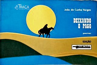 Deixando o Pago: Poemas Xucros