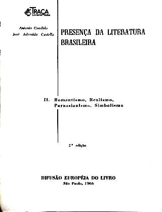 Presença da Literatura Brasileira: Volume 2 - Romantismo, Realismo, Parnasianismo, Simbolismo