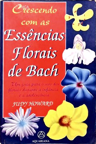 Crescendo com as Essências Florais De Bach