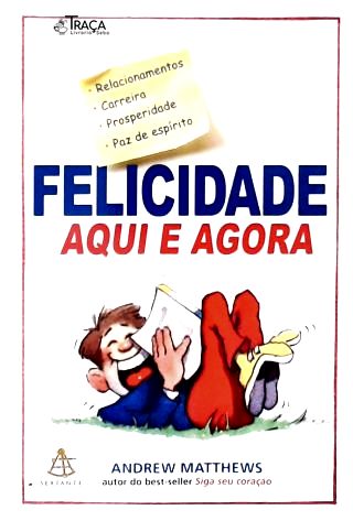 Felicidade Aqui E Agora