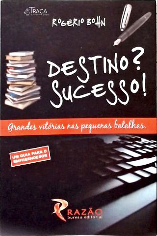 Destino? Sucesso!