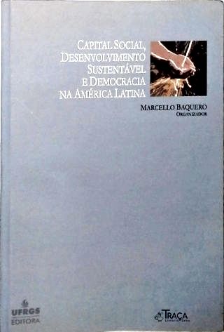 Capital Social Desenvolvimento Sustentável E Democracia Na América Latina