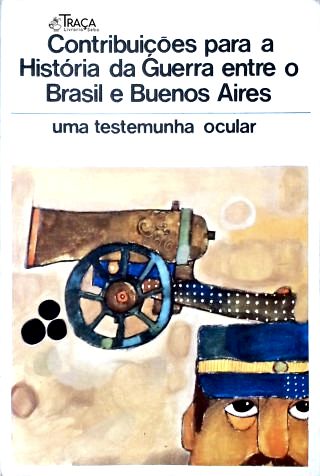 Contribuições para a História da Guerra entre o Brasil e Buenos Aires