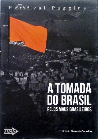A Tomada Do Brasil Pelos Maus Brasileiros