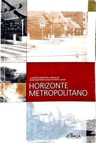 Horizonte Metropolitano: a gestão territorial urbana na região metropolitana de Porto Alegre