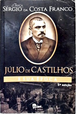 Júlio de Castilhos e sua Época
