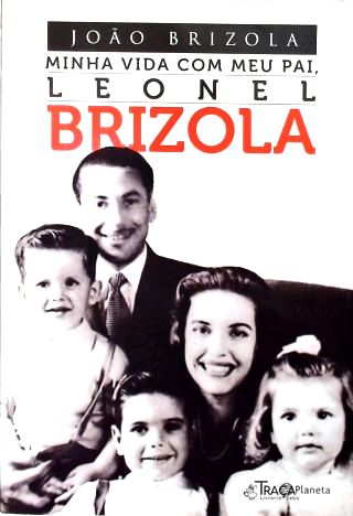 Minha Vida Com Meu Pai, Leonel Brizola