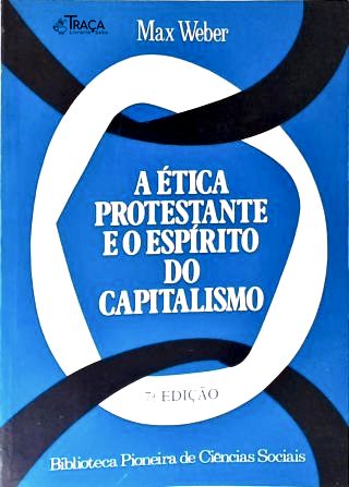 A Ética Protestante e o Espiríto do Capitalismo