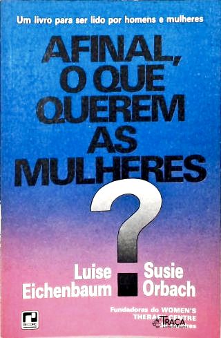 Afinal, O Que Querem as Mulheres?