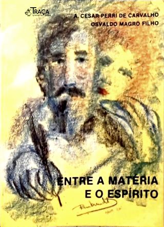 Entre a Matéria e o Espírito