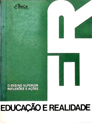 O Ensino Superior: Reflexos e Ações - Educação e Realidade Vol. 7 n. 1