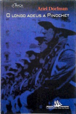 O Longo Adeus A Pinochet