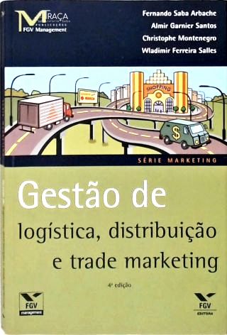 Gestão De Logística, Distribuição E Trade Marketing