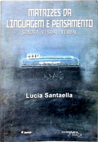 Matrizes Da Linguagem E Pensamento: Sonora, Visual E Verbal