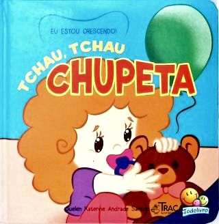 Tchau, Tchau, Chupeta!