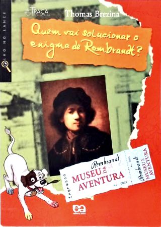 Quem Vai Solucionar O Enigma De Rembrandt?