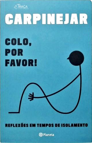 Colo, por favor! Reflexões em tempo de isolamento