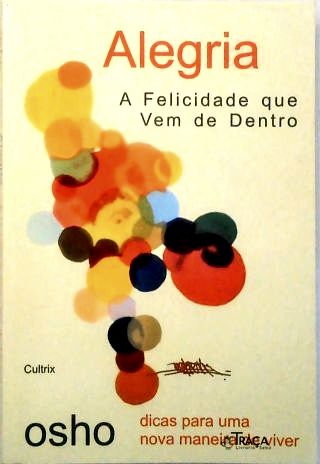 Alegria: A Felicidade Que Vem De Dentro