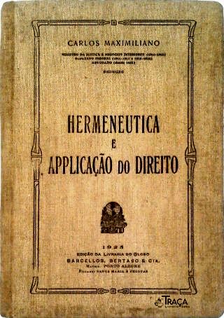 Hermenêutica e Aplicação do Direito (1ª Edição Ex. Nº 1134 e Assinado Pelo Autor)