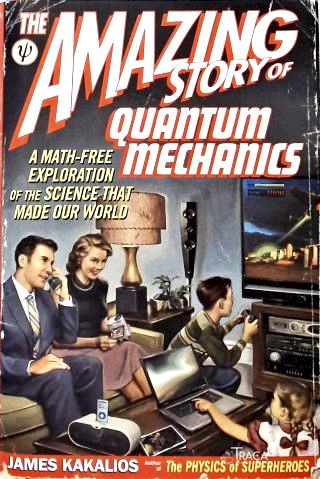 The Amazing Story of Quantum Mechanics: A Math-Free Exploration of the Science that Made Our World
