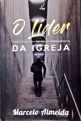 O Líder como Principal Fator de Crescimento da da Igreja