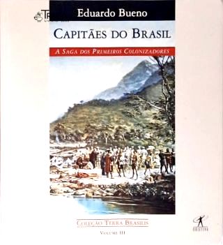 Capitães Do Brasil: A Saga dos Primeiros Colonizadores