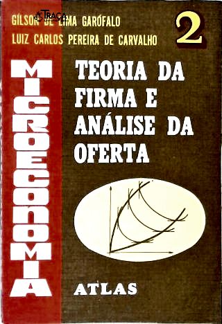 Microeconomia: Teoria da Firma e Análise da Oferta - Vol. 2