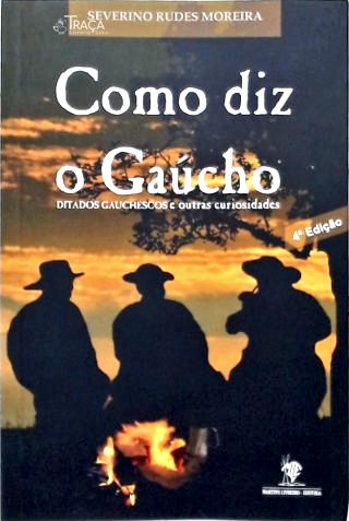 Como Diz O Gaúcho
