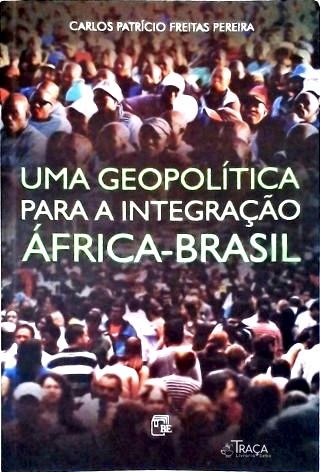 Uma Geopolítica para Aintegração África-brasil
