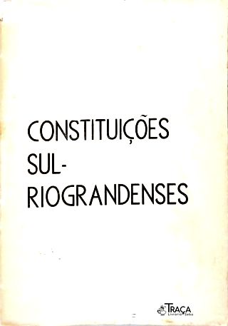 Constituições Sul-Riograndenses (1843-1947)