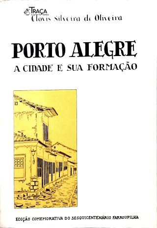 Porto Alegre - A Cidade E Sua Formação