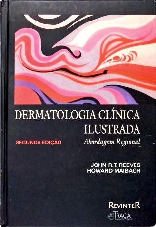 Dermatologia Clínica Ilustrada (Abordagem regional)