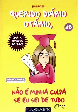Querido Diário Otário: Não É Minha Culpa Se Eu Sei De Tudo