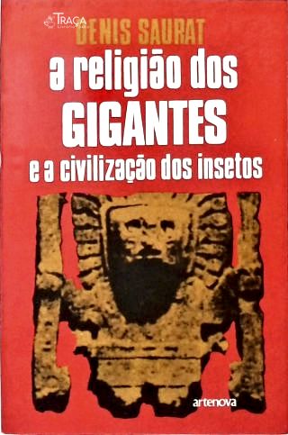 A Religião dos Gigantes e a Civilização dos Insetos