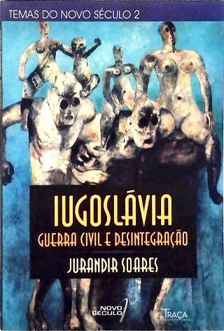 Iugoslávia - Guerra Civil e Desintegração
