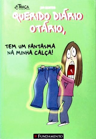 Querido Diário Otário, Tem Um Fantasma Na Minha Calça