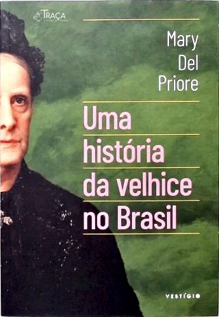 Uma história da Velhice no Brasil