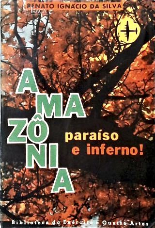 Amazônia: Paraíso e Inferno