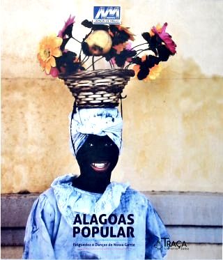 Alagoas Popular: Folguesdos e Danças da Nossa Gente