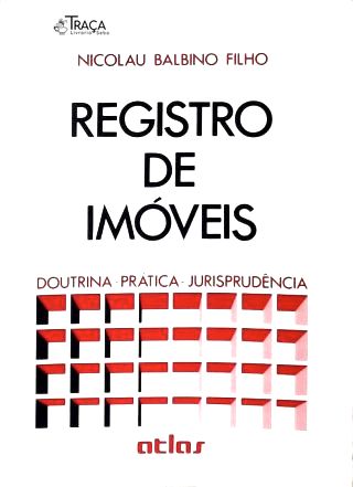 Registro de Imóveis: Doutrina, Prática, Jurisprudência