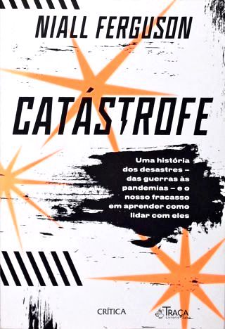 Catástrofe: Uma história de desastres - das guerras às pandemias