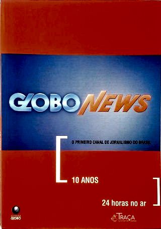 Globo News: 10 Anos, 24 Horas No Ar