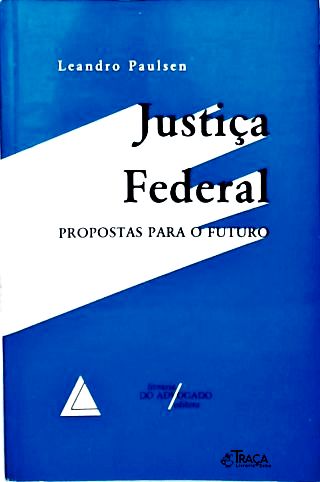 Justiça Federal: Proposta Para o Futuro