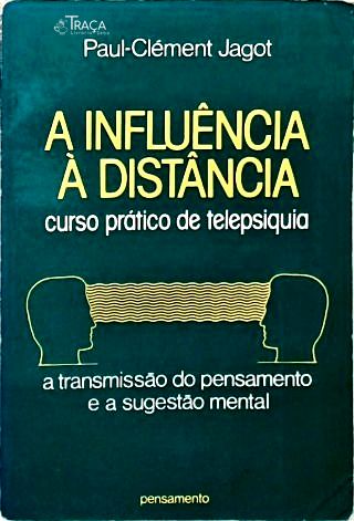 A Influência à Distância (Curso prático de Telepsiquia)