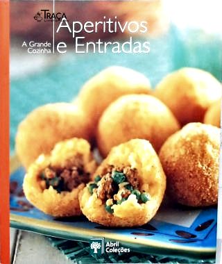 A Grande Cozinha: Aperitivos e Entradas