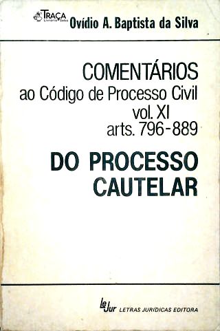 Comentários ao Código de Processo Civil - Vol. 9 - Arts. 796-889 -Do Processo Cautelar