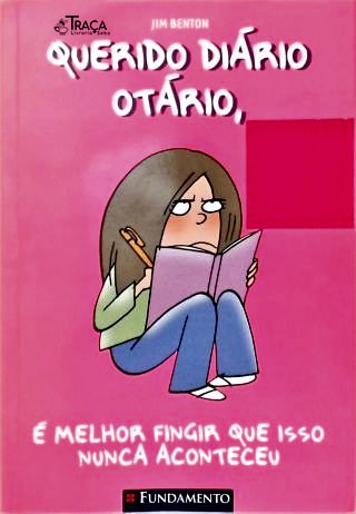 Querido Diário Otário, É Melhor Fingir Que Isso Nunca Aconteceu