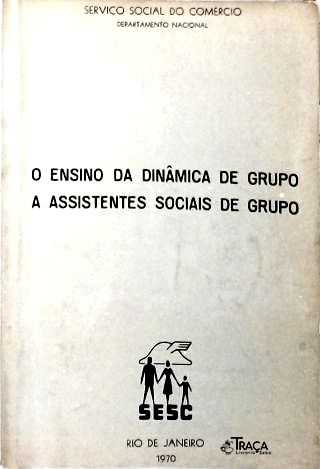 O Ensino da Dinâmica a Assistentes Sociais de Grupo